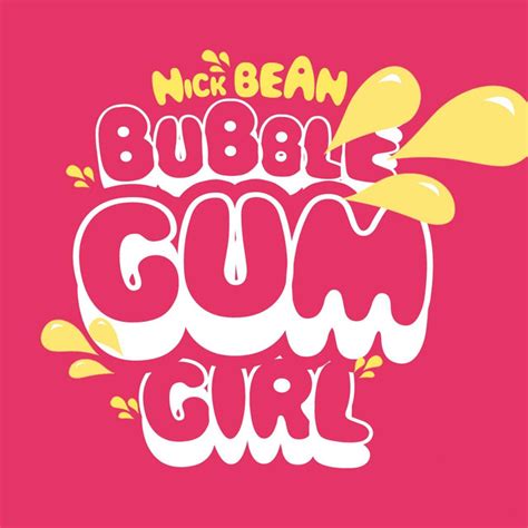 bubblegum shawty|nick bean bubble gum.